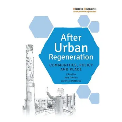 "After Urban Regeneration: Communities, Policy and Place" - "" ("O'Brien Dave")(Paperback)