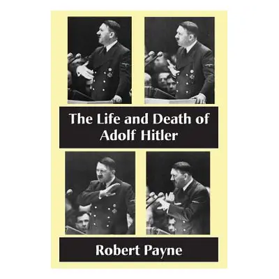 "The Life and Death of Adolf Hitler" - "" ("Payne Robert")(Pevná vazba)