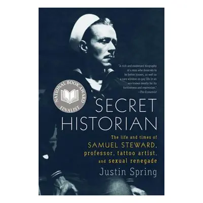 "Secret Historian: The Life and Times of Samuel Steward, Professor, Tattoo Artist, and Sexual Re