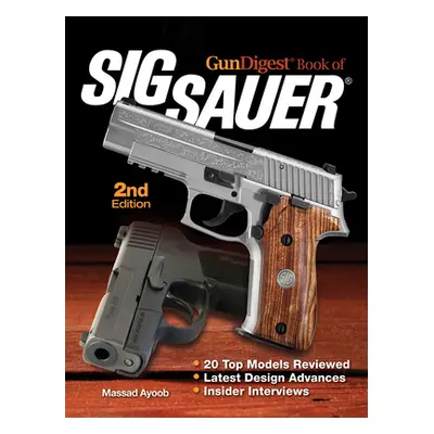 "Gun Digest Book of Sig-Sauer" - "" ("Ayoob Massad")(Paperback)