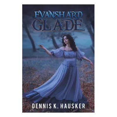 "Evanshard Glade" - "" ("Hausker Dennis K.")(Paperback)