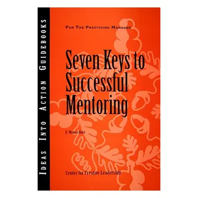 "Seven Keys to Successful Mentoring" - "" ("Hart E. Wayne")(Paperback)