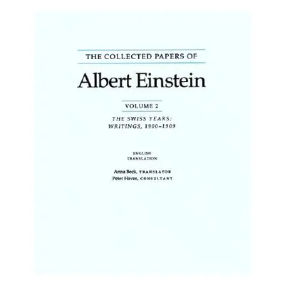 "The Collected Papers of Albert Einstein: The Swiss Years, Writings, 1900-1909" - "" ("Einstein 