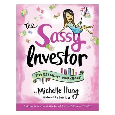 "The Sassy Investor: Investment Workbook" - "" ("Hung Michelle")(Paperback)