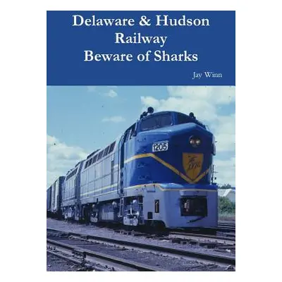 "Delaware & Hudson Railway Beware of Sharks" - "" ("Winn Jay")(Paperback)