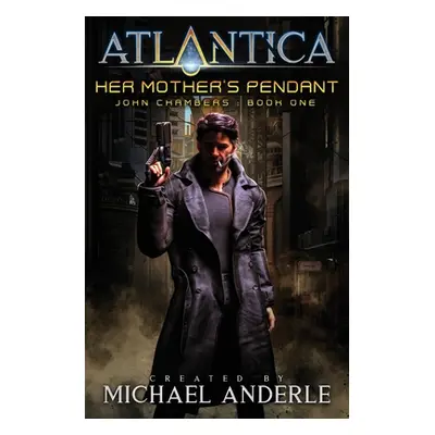 "Her Mother's Pendant: An Atlantica Universe Adventure" - "" ("Anderle Michael")(Paperback)