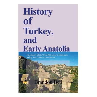 "History of Turkey, and Early Anatolia" - "" ("Bell Brandon")(Paperback)