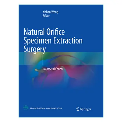 "Natural Orifice Specimen Extraction Surgery: Colorectal Cancer" - "" ("Wang Xishan")(Paperback)