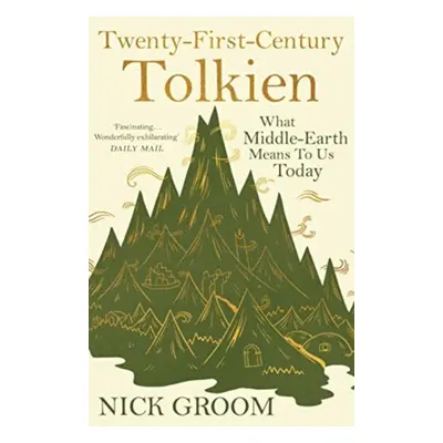 "Twenty-First-Century Tolkien" - "What Middle-Earth Means To Us Today" ("Groom Professor Nick")(