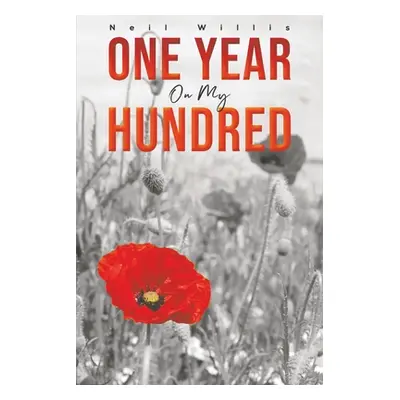 "One Year on My Hundred" - "" ("Willis Neil")(Paperback)