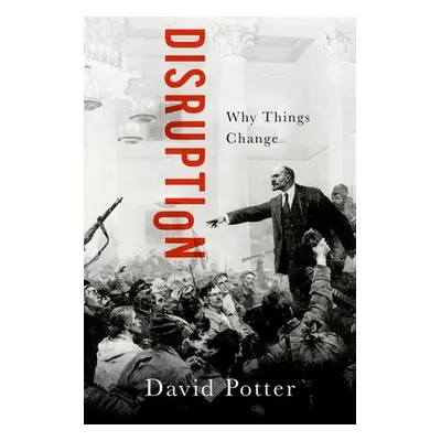 "Disruption: Why Things Change" - "" ("Potter David")(Pevná vazba)