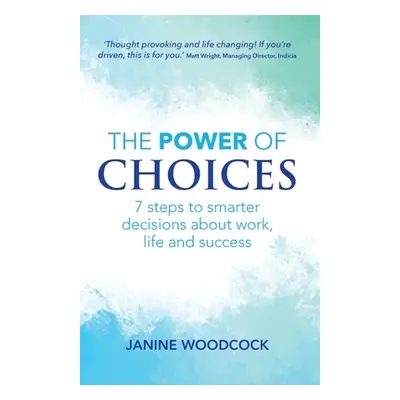 "The Power of Choices: 7 steps to smarter decisions about work, life and success" - "" ("Woodcoc