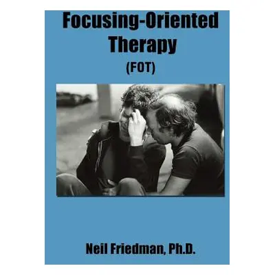 "Focusing-Oriented Therapy: (Fot)" - "" ("Friedman Neil")(Paperback)