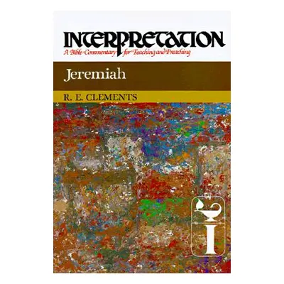 "Jeremiah: Interpretation: A Bible Commentary for Teaching and Preaching" - "" ("Clements Ronald