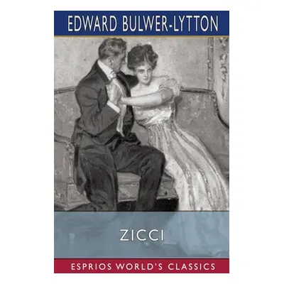 "Zicci (Esprios Classics)" - "" ("Lytton Edward Bulwer Lytton")(Paperback)