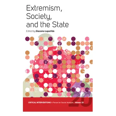 "Extremism, Society, and the State: Crisis, Radicalization, and the Conundrum of the Center and 