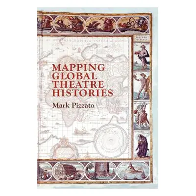 "Mapping Global Theatre Histories" - "" ("Pizzato Mark")(Paperback)