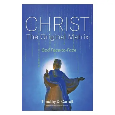 "Christ-The Original Matrix" - "" ("Carroll Timothy D.")(Paperback)