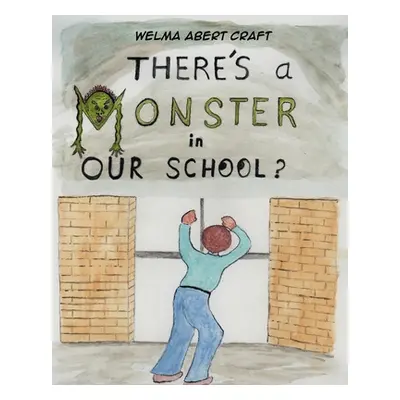 "There's a Monster in Our School?" - "" ("Craft Welma Abert")(Paperback)