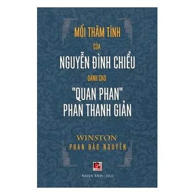 "Mối Thm Tnh Của Nguyễn Đnh Chiểu Dnh Cho Quan Phan Phan Thanh Giản" - "" ("Phan Winston")(Paper