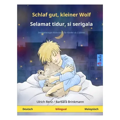 "Schlaf gut, kleiner Wolf - Selamat tidur, si serigala (Deutsch - Malaysisch): Zweisprachiges Ki