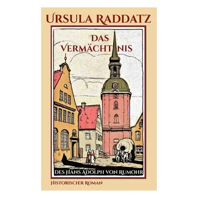 "Das Vermchtnis: des Hans Adoph von Rumohr" - "" ("Raddatz Ursula")(Paperback)