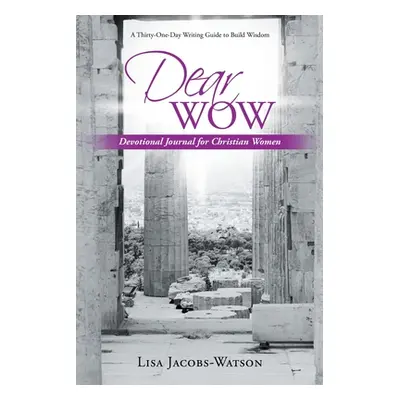 "Dear Wow: Devotional Journal for Christian Women" - "" ("Jacobs-Watson Lisa")(Paperback)