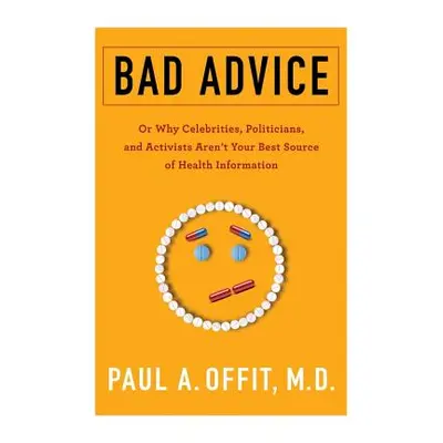 "Bad Advice: Or Why Celebrities, Politicians, and Activists Aren't Your Best Source of Health In