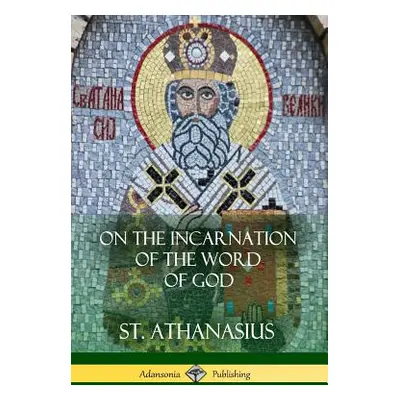 "On the Incarnation of the Word of God" - "" ("Athanasius St")(Paperback)