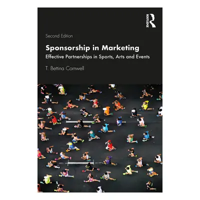 "Sponsorship in Marketing: Effective Partnerships in Sports, Arts and Events" - "" ("Cornwell T.