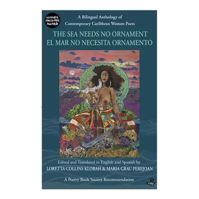 "The Sea Needs No Ornament / El Mar No Necesita Ornamento: A Bilingual Anthology of Contemporary