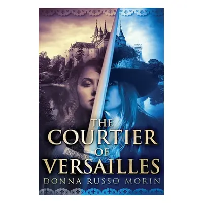 "The Courtier Of Versailles: Large Print Edition" - "" ("Morin Donna Russo")(Paperback)