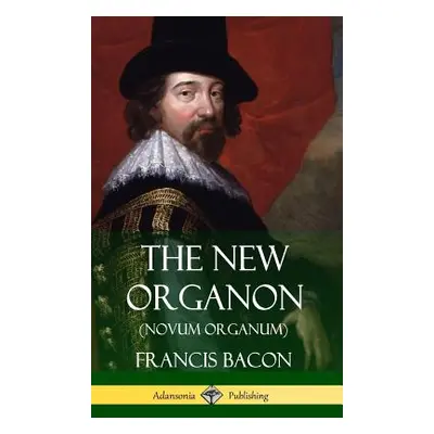 "The New Organon (Novum Organum) (Hardcover)" - "" ("Bacon Francis")(Pevná vazba)