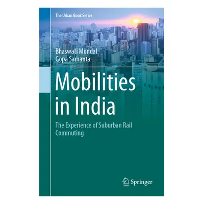 "Mobilities in India: The Experience of Suburban Rail Commuting" - "" ("Mondal Bhaswati")(Pevná 