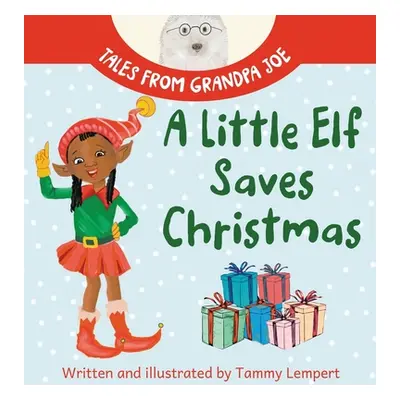 "A Little Elf Saves Christmas: A Children's Gift Book About Determination And Magic" - "" ("Lemp