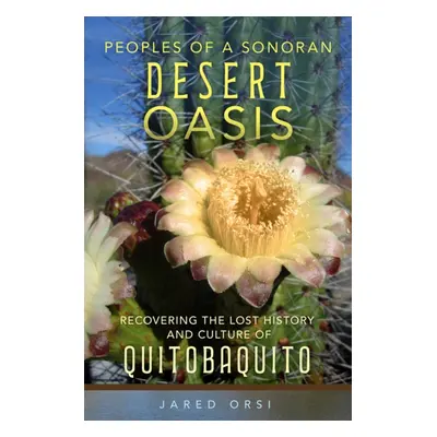 "Peoples of a Sonoran Desert Oasis: Recovering the Lost History and Culture of Quitobaquito Volu