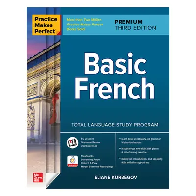 "Practice Makes Perfect: Basic French, Premium Third Edition" - "" ("Kurbegov Eliane")(Paperback