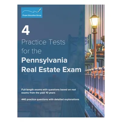 "4 Practice Tests for the Pennsylvania Real Estate Exam: 440 Practice Questions with Detailed Ex