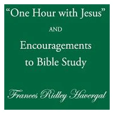 "One Hour with Jesus and Encouragements to Bible Study" - "" ("Chalkley David L.")(Paperback)