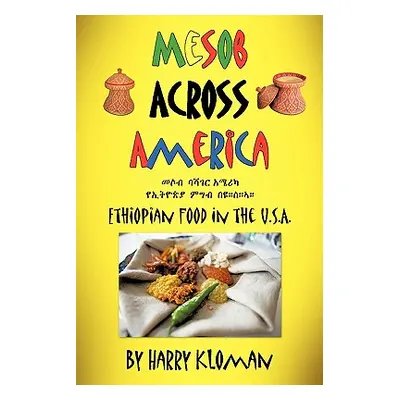 "Mesob Across America: Ethiopian Food in the U.S.A." - "" ("Kloman Harry")(Paperback)