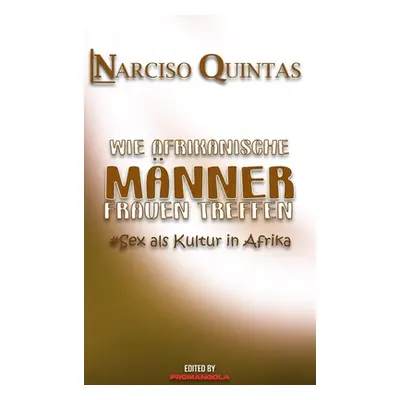 "WIE AFRIKANISCHE MNNER FRAUEN TREFFEN - Narciso Quintas" - "" ("Quintas Narciso")(Pevná vazba)