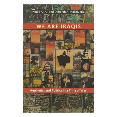 "We Are Iraqis: Aesthetics and Politics in a Time of War" - "" ("Al-Ali Nadje")(Paperback)