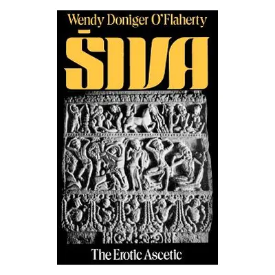 "Siva: The Erotic Ascetic" - "" ("O'Flaherty Wendy Doniger")(Paperback)