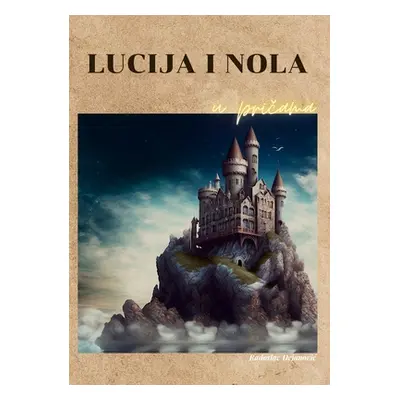 "Lucija i Nola u pričama" - "" ("Dejanovic Radoslav")(Paperback)