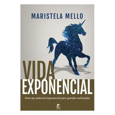 "Vida Exponencial: Ative Seu Potencial Exponencial Para Grandes Realizaes" - "" ("Mello Maristel