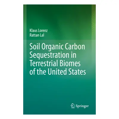 "Soil Organic Carbon Sequestration in Terrestrial Biomes of the United States" - "" ("Lorenz Kla