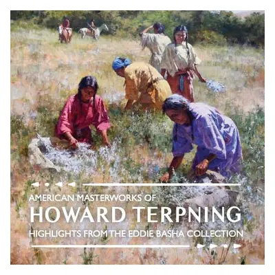 "American Masterworks of Howard Terpning: Highlights from The Eddie Basha Collection" - "" ("Dut