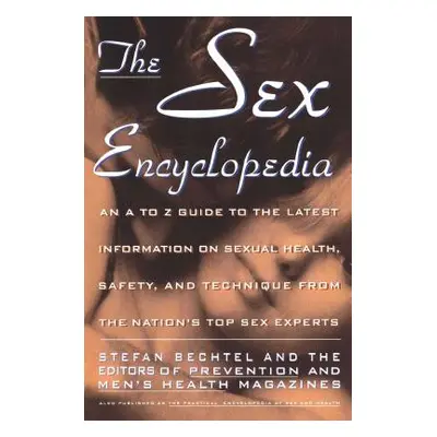 "Sex Encyclopedia: A to Z Guide to Latest Info on Sexual Health Safety & Technique" - "" ("Becht