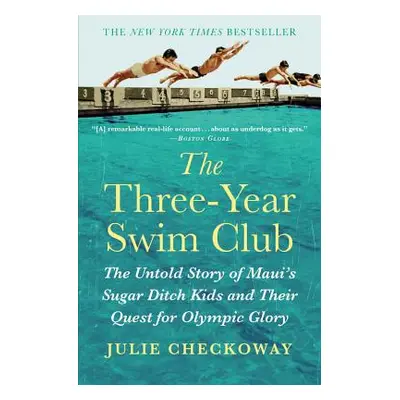 "The Three-Year Swim Club: The Untold Story of Maui's Sugar Ditch Kids and Their Quest for Olymp