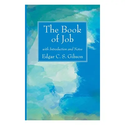 "The Book of Job with Introduction and Notes" - "" ("Gibson Edgar C. S.")(Paperback)